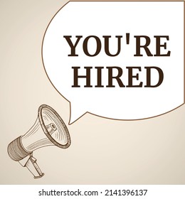 You're hired speech bubble. Loudspeaker. Banner for business, marketing and advertising. Vector illustration.