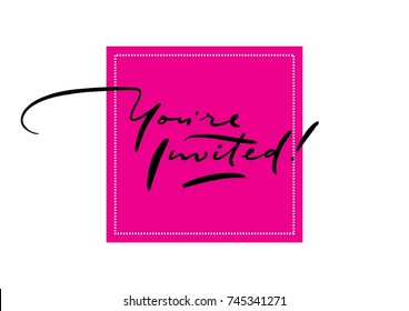 "You're invited!" calligraphy invitation card, banner or poster graphic design hand written vector element.