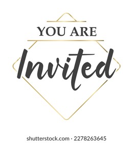 You're invited. Calligraphy text with elegant golden frame. Hand drawn style vector lettering. Design for greeting cards, and invitations.