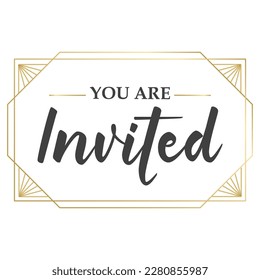 You're invited. Calligraphy text with elegant golden frame. Hand drawn style vector lettering. Design for greeting cards, and invitations.