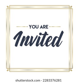 You're invited. Calligraphy text with elegant golden frame. Hand drawn style vector lettering. Design for greeting cards, and invitations.