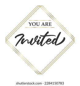 You're invited. Calligraphy text with elegant golden frame. Hand drawn style vector lettering. Design for greeting cards, and invitations.