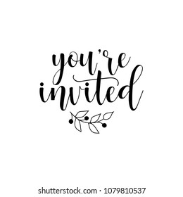 you're invited. hand drawn lettering phrase isolated on the white background.