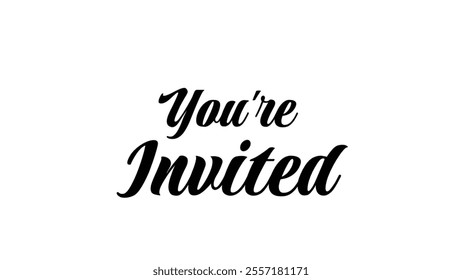 You're invited - hand lettering phrase. Calligraphic vector hand drawn text isolated on white background. You are invited handwritten calligraphy. Invitation card design.