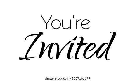 You're invited - hand lettering phrase. Calligraphic vector hand drawn text isolated on white background. You are invited handwritten calligraphy. Invitation card design.