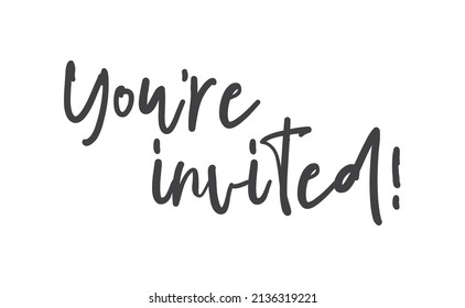 You're invited. Handwritten style typography message for invitation card. Lettering text. 