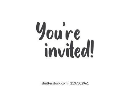 You're invited. Handwritten style typography message for invitation card. Lettering text. 