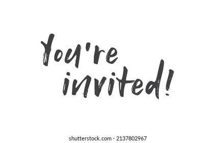 You're invited. Handwritten style typography message for invitation card. Lettering text. 
