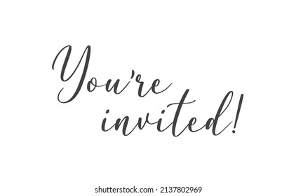 You're invited. Handwritten style typography message for invitation card. Lettering text. 