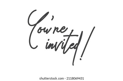 You're invited lettering text. Hand drawn style vector linear text design. Modern typography. Message for greeting cards, invitations, for weddings, birthday and holiday events.