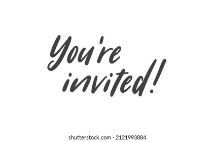 You're invited lettering text. Hand drawn style vector linear text design. Modern typography. Message for greeting cards, invitations, for weddings, birthday and holiday events.