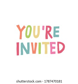 "You're invited" sign isolated on white background. Fun multi color lettering. Trendy design for card, invitation, sticker. Modern stock vector illustration drawn by hand.