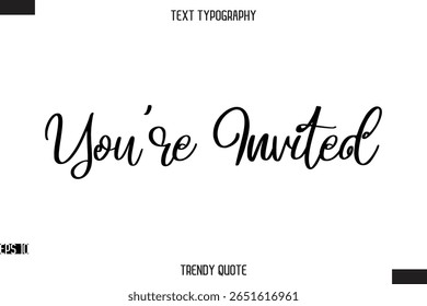 You're Invited  Stylish Calligraphy Text Trendy Quote For T-Shirt Designs