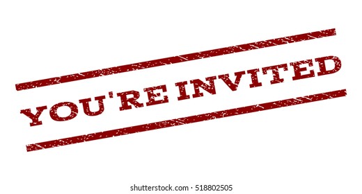 You'Re Invited watermark stamp. Text tag between parallel lines with grunge design style. Rubber seal stamp with dust texture. Vector dark red color ink imprint on a white background.