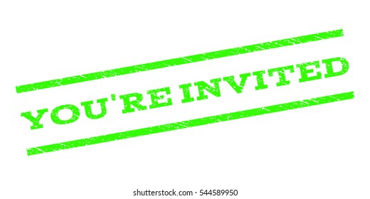 You'Re Invited watermark stamp. Text caption between parallel lines with grunge design style. Rubber seal stamp with scratched texture. Vector light green color ink imprint on a white background.