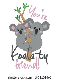 ¡Son amigos de Koala-ty! - adorables koalas con mano en el árbol de eucalipto. Es bueno para ropa para bebé, estampado de camisetas, afiche, etiqueta, tarjeta, tazas y diseño de regalos.