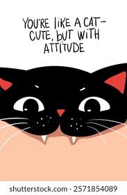 "Youre like a cat - cute, but with attitude" - hand drawn slogan. Greeting card for Valentines day. Black kawaii cat  on white background. Kawaii anime style. The cat makes a nip at the hand