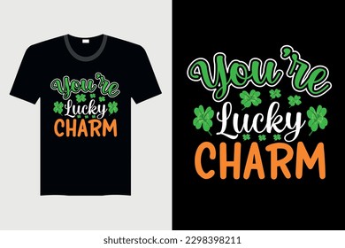 You're Lucky Charm - St. Patrick's Day T-shirt Design, Vector Graphic, Vintage, Typography, T-shirt Vector