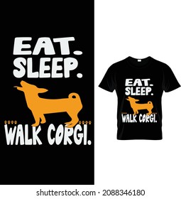 You're lucky I'm here I could've stayed home with my corgi, Yes I herd you, Corgi Dad Eat. sleep. walk corgi, Cardigan welsh, Corgi T-Shirt Design.