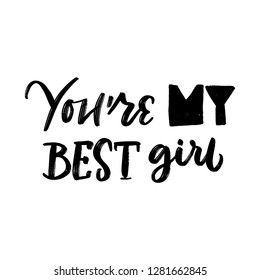 YOU'RE MY BEST GIRL. LOVE LETTERING WORDS. FOR ST VALENTINE'S DAY. VECTOR LOVELY GREETING HAND LETTERING