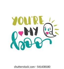 You're my boo. Bright multi-colored romantic letters. Modern, stylish hand drawn lettering. Quote. Hand-painted inscription. Calligraphy poster, typography. Valentine's Day Vintage illustration. Heart