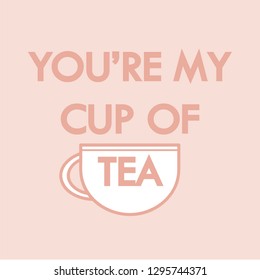 You're My Cup Of Tea, Minimalist Sign, Wall Art Print