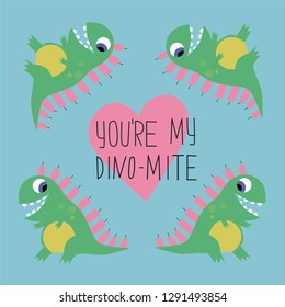 You're my DINO-MITE. Hand draw lettering quote and smiling dinosaurs. Picture and phrase for posters, t-shirts, cards, cups, bags and wall art. Vector design