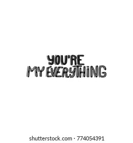 you're my everything brush hand drawn inscription isolated on white background