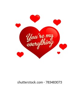 You're my everything. Romantic Valentine's day red heart illustration.