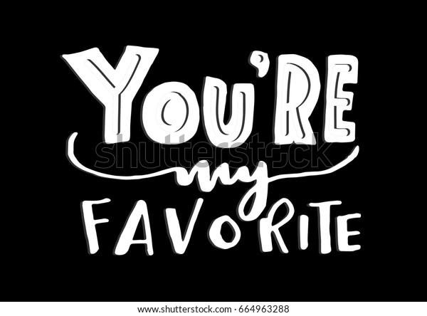 Youre My Favorite Hand Lettered Quote Stock Vector (Royalty Free ...