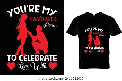 You're my  favorite person  to celebrate  love with   Valentine's Day typography vector t-shirt design. 