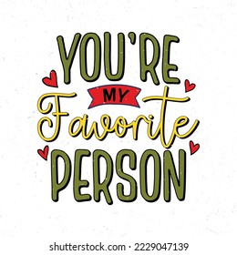 You're my favorite person, Hand lettering coffee inspirational quote