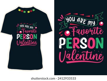 You're My Favorite Person Valentine T-Shirt Design