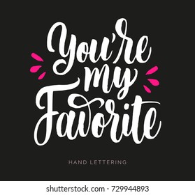 You're my favorite. Romantic custom lettering. Unique design. Can be used for print (bags, home decor, posters, cards) and for web (banners, advertisement). Home, family, wedding, valentine's day. 