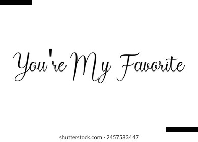 You're my favorite typography food saying text stylish