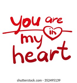 You're in my heart - the inscription by hand. Vector illustration of a hand-written lettering.