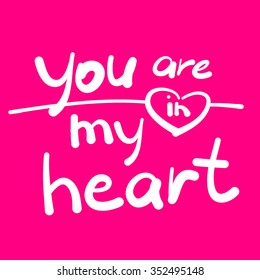 You're in my heart - the inscription by hand. Vector illustration of a hand-written lettering.