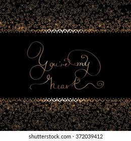 You`re my heart- original lettering - handmade calligraphy, typographical background, overlay for romantic cards or invitations for Valentine Day, wedding, Mother Day