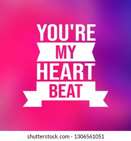 you're my heartbeat. Love quote with modern background illustration