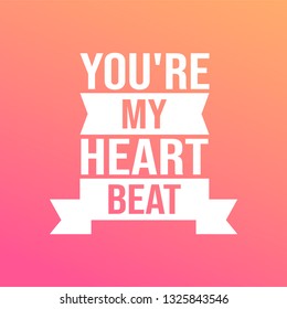 you're my heartbeat. Love quote with modern background illustration