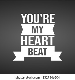 you're my heartbeat. Love quote with modern background illustration
