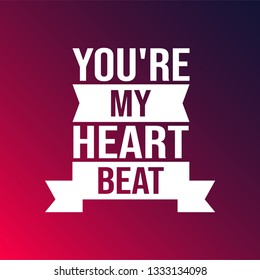 you're my heartbeat. Love quote with modern background illustration