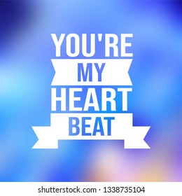 you're my heartbeat. Love quote with modern background illustration