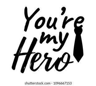 You're my Hero banner and giftcard. Father's Day Poster Sign on Background. Vector Illustration.