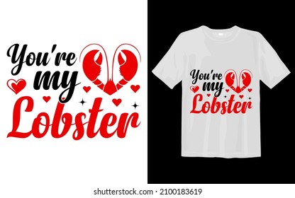 You're My Lobster svg t-shirt