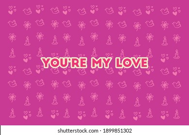 You're my love. Colorful vector pattern design for Valentine's Day. 