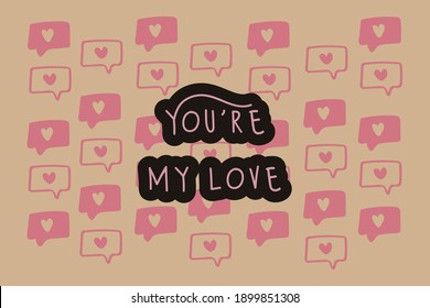 You're my love. Colorful vector pattern design for Valentine's Day. 