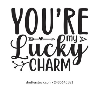 you're my lucky charm design