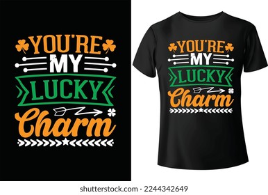 You're my lucky charm T-Shirt design
