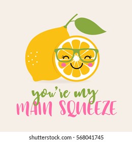 You're my main squeeze typography with cute lemon cartoon illustration for valentine's day card design